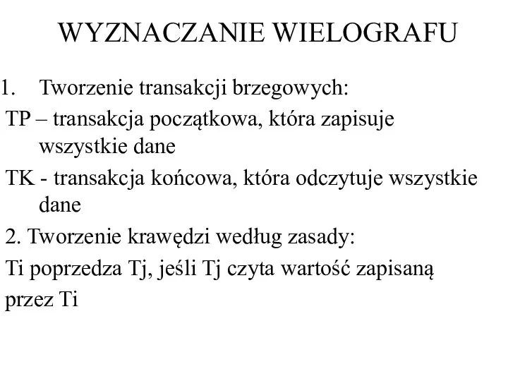 WYZNACZANIE WIELOGRAFU Tworzenie transakcji brzegowych: TP – transakcja początkowa, która zapisuje