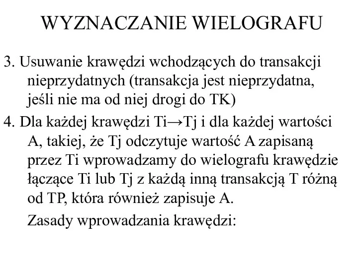 WYZNACZANIE WIELOGRAFU 3. Usuwanie krawędzi wchodzących do transakcji nieprzydatnych (transakcja jest