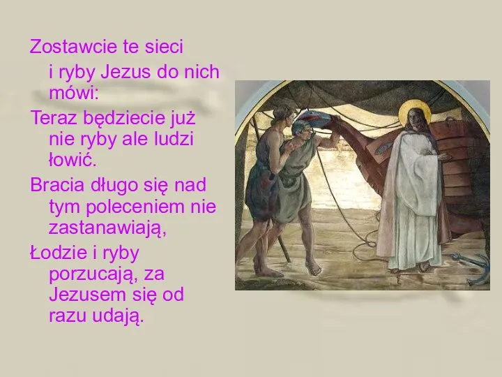 Zostawcie te sieci i ryby Jezus do nich mówi: Teraz będziecie