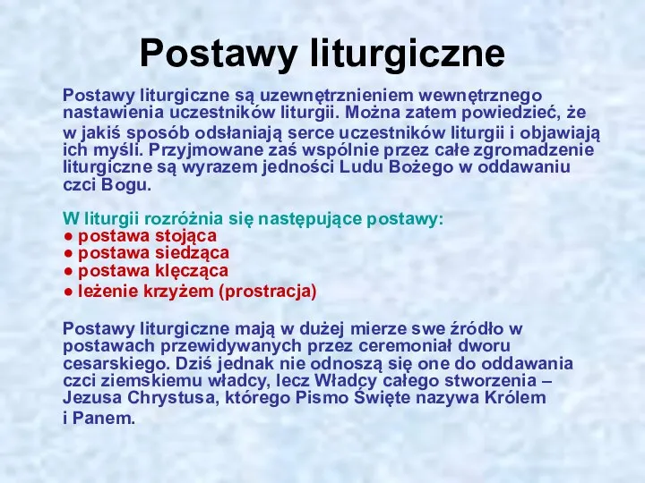 Postawy liturgiczne Postawy liturgiczne są uzewnętrznieniem wewnętrznego nastawienia uczestników liturgii. Można