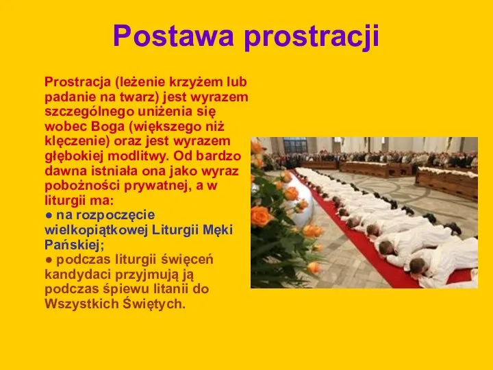 Postawa prostracji Prostracja (leżenie krzyżem lub padanie na twarz) jest wyrazem