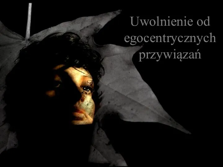 Uwolnienie od egocentrycznych przywiązań