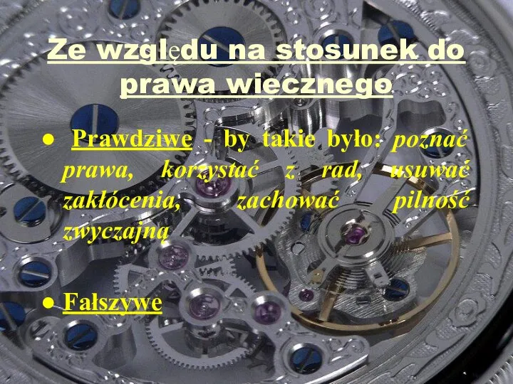 Ze względu na stosunek do prawa wiecznego Prawdziwe - by takie