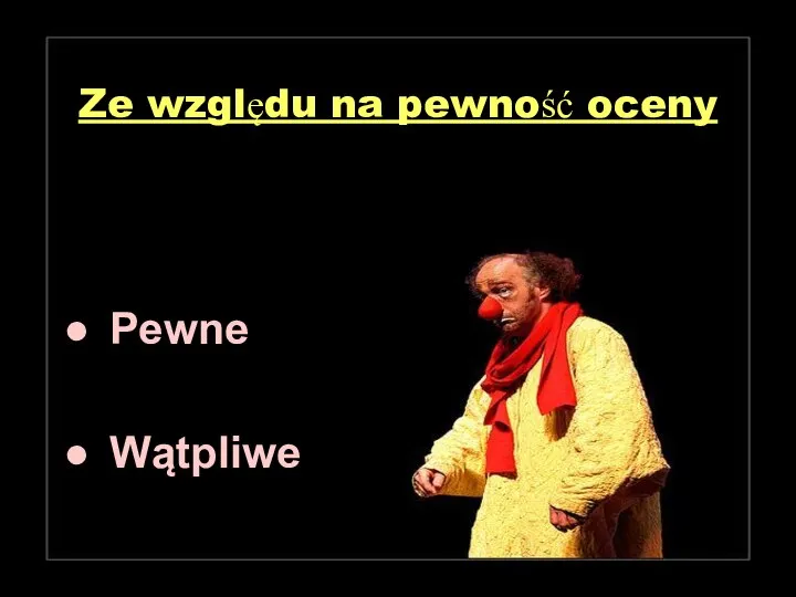 Ze względu na pewność oceny Pewne Wątpliwe