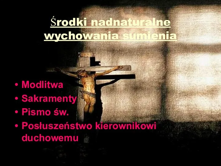 Środki nadnaturalne wychowania sumienia Modlitwa Sakramenty Pismo św. Posłuszeństwo kierownikowi duchowemu