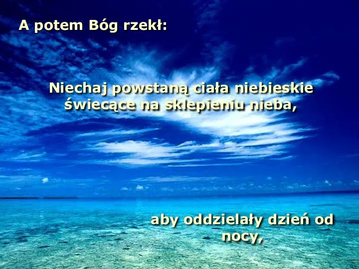 A potem Bóg rzekł: Niechaj powstaną ciała niebieskie świecące na sklepieniu