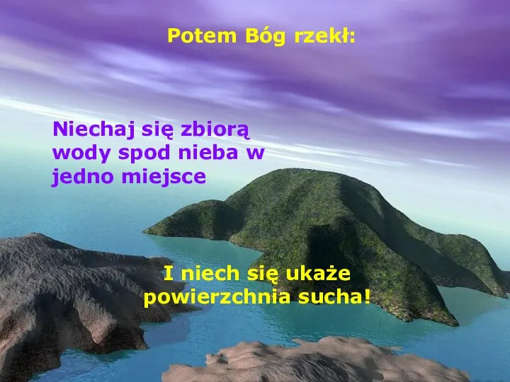 Potem Bóg rzekł: Niechaj się zbiorą wody spod nieba w jedno