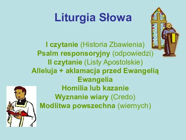 Liturgia Słowa I czytanie (Historia Zbawienia) Psalm responsoryjny (odpowiedzi) II czytanie