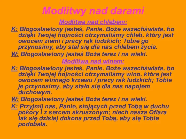 Modlitwy nad darami Modlitwa nad chlebem: K: Błogosławiony jesteś, Panie, Boże