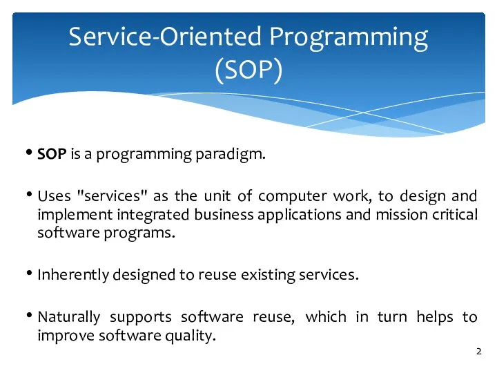 SOP is a programming paradigm. Uses "services" as the unit of