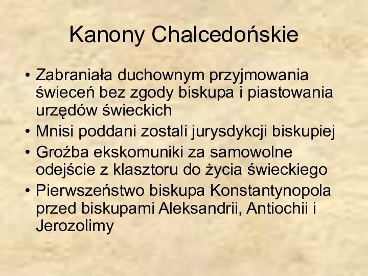 Kanony Chalcedońskie Zabraniała duchownym przyjmowania świeceń bez zgody biskupa i piastowania