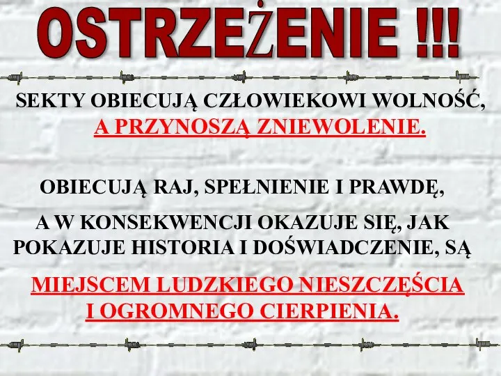 SEKTY OBIECUJĄ CZŁOWIEKOWI WOLNOŚĆ, A PRZYNOSZĄ ZNIEWOLENIE. OSTRZEŻENIE !!! OBIECUJĄ RAJ,