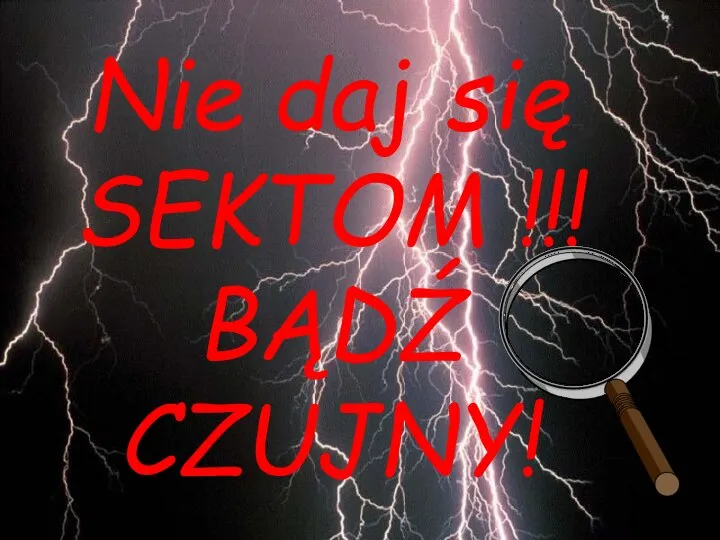 Nie daj się SEKTOM !!! BĄDŹ CZUJNY!