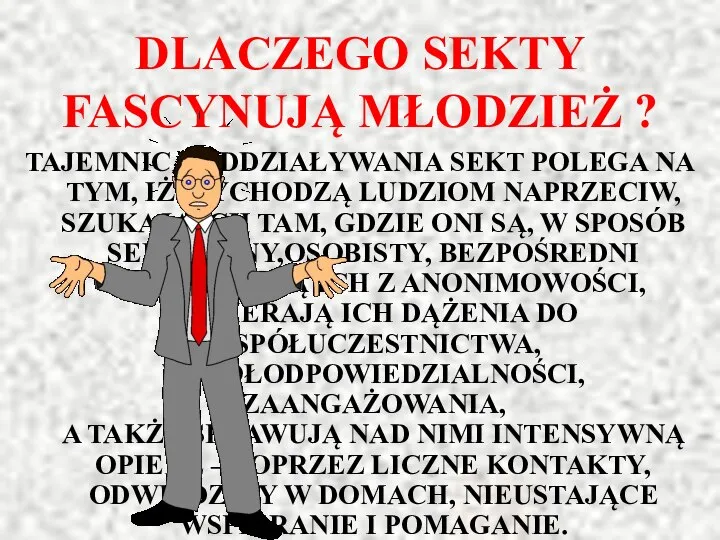 DLACZEGO SEKTY FASCYNUJĄ MŁODZIEŻ ? TAJEMNICA ODDZIAŁYWANIA SEKT POLEGA NA TYM,