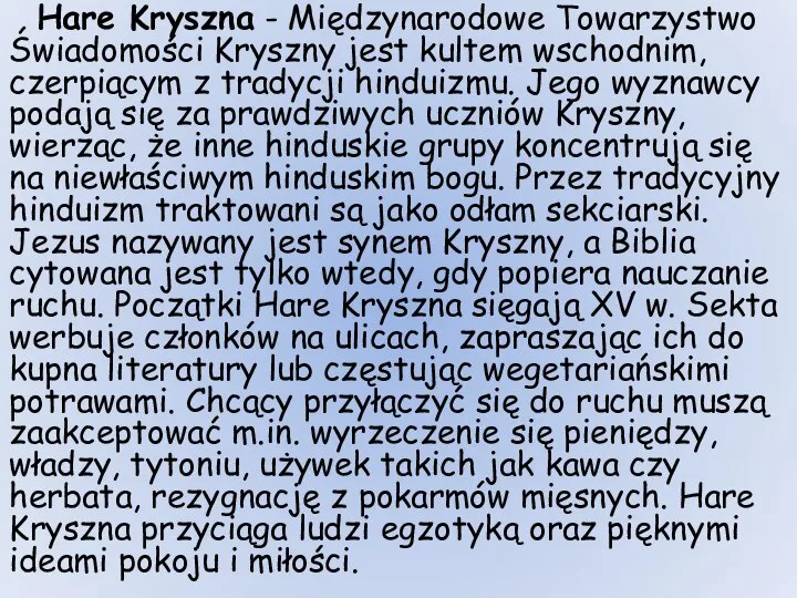 Hare Kryszna - Międzynarodowe Towarzystwo Świadomości Kryszny jest kultem wschodnim, czerpiącym