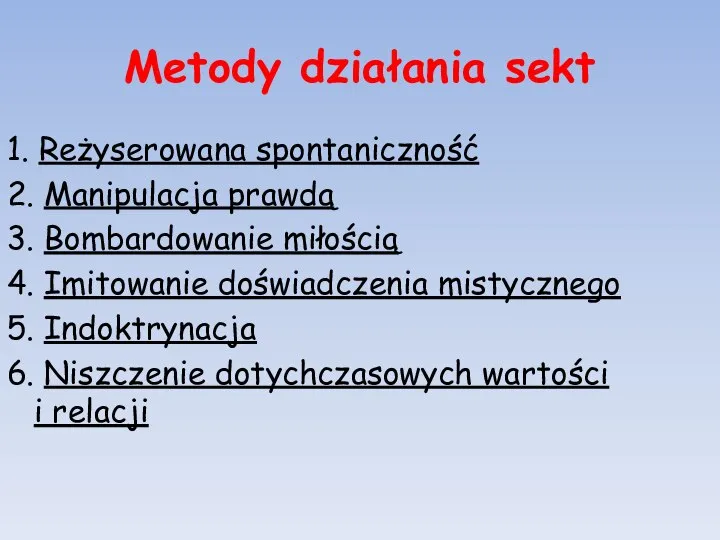 Metody działania sekt 1. Reżyserowana spontaniczność 2. Manipulacja prawdą 3. Bombardowanie