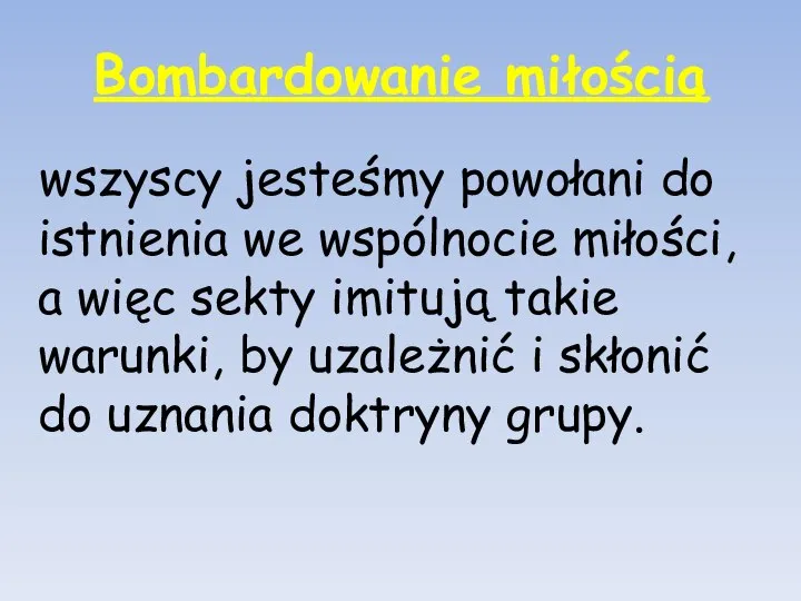 Bombardowanie miłością wszyscy jesteśmy powołani do istnienia we wspólnocie miłości, a