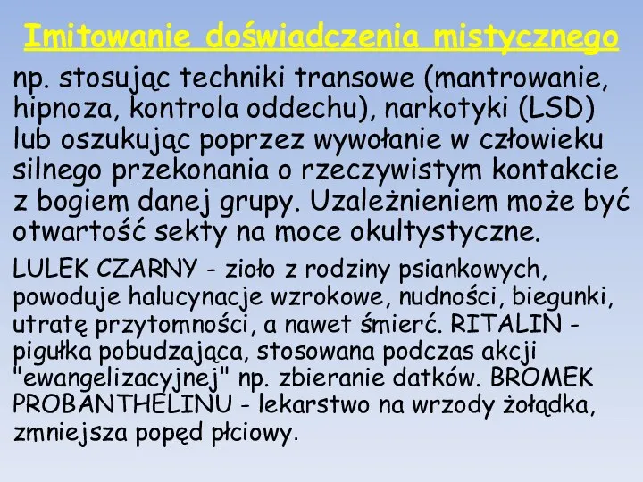 Imitowanie doświadczenia mistycznego np. stosując techniki transowe (mantrowanie, hipnoza, kontrola oddechu),