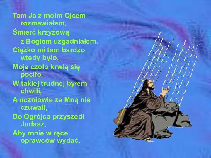 Tam Ja z moim Ojcem rozmawiałem, Śmierć krzyżową z Bogiem uzgadniałem.