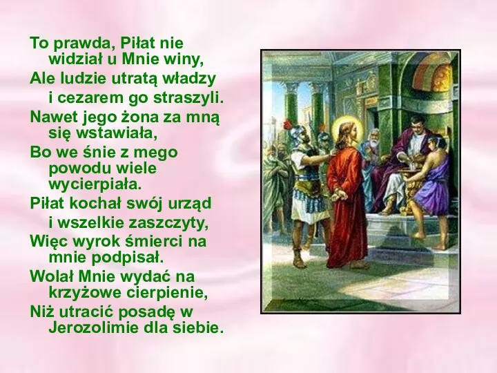 To prawda, Piłat nie widział u Mnie winy, Ale ludzie utratą