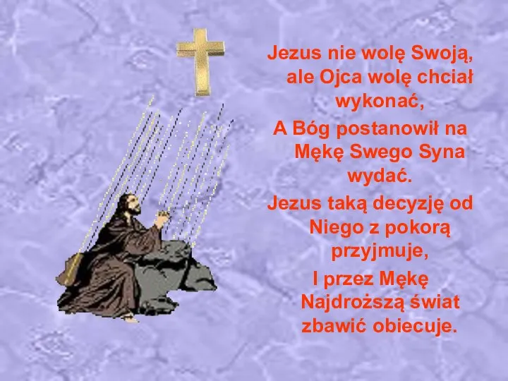 Jezus nie wolę Swoją, ale Ojca wolę chciał wykonać, A Bóg