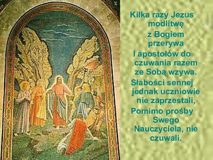 Kilka razy Jezus modlitwę z Bogiem przerywa I apostołów do czuwania