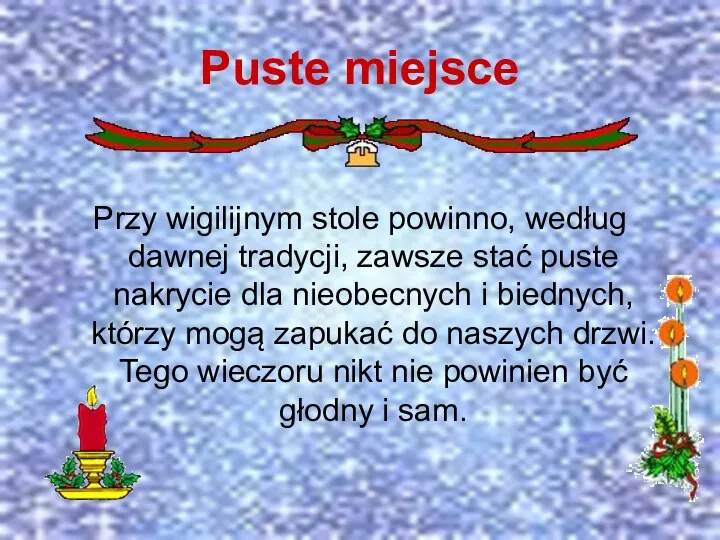 Puste miejsce Przy wigilijnym stole powinno, według dawnej tradycji, zawsze stać