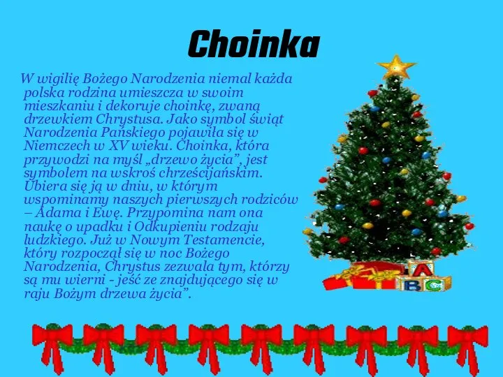 Choinka W wigilię Bożego Narodzenia niemal każda polska rodzina umieszcza w