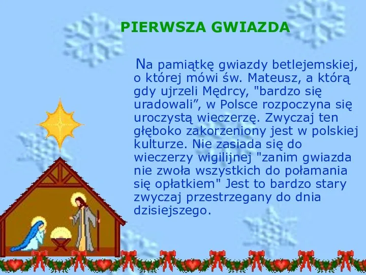 PIERWSZA GWIAZDA Na pamiątkę gwiazdy betlejemskiej, o której mówi św. Mateusz,