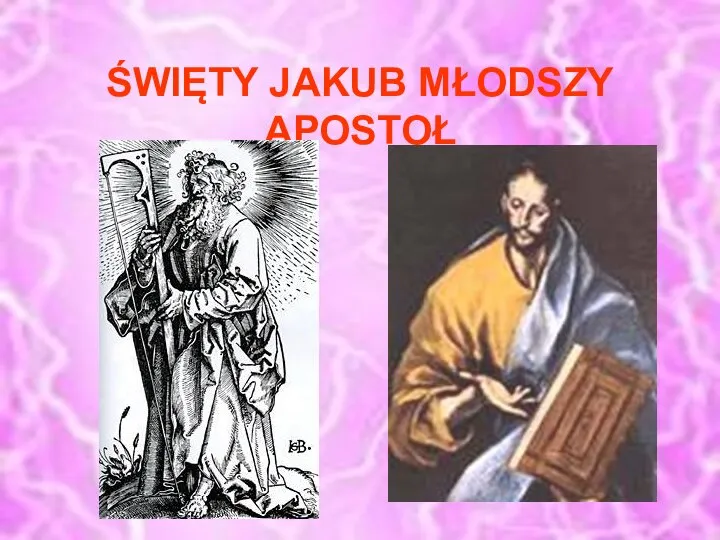 ŚWIĘTY JAKUB MŁODSZY APOSTOŁ