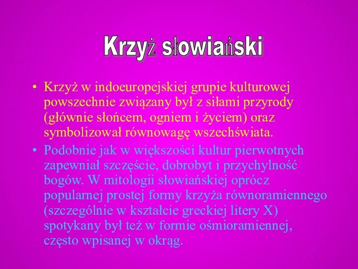 Krzyż w indoeuropejskiej grupie kulturowej powszechnie związany był z siłami przyrody