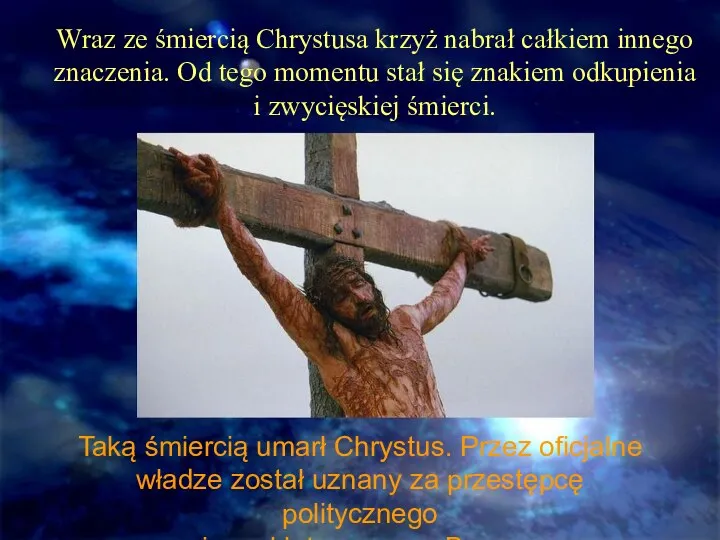 Taką śmiercią umarł Chrystus. Przez oficjalne władze został uznany za przestępcę