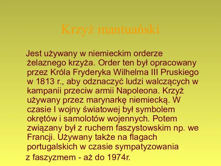 Krzyż mantuański Jest używany w niemieckim orderze żelaznego krzyża. Order ten