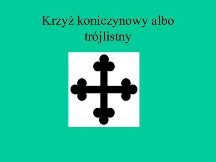 Krzyż koniczynowy albo trójlistny