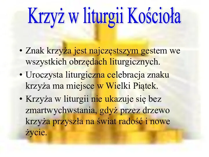 Znak krzyża jest najczęstszym gestem we wszystkich obrzędach liturgicznych. Uroczysta liturgiczna