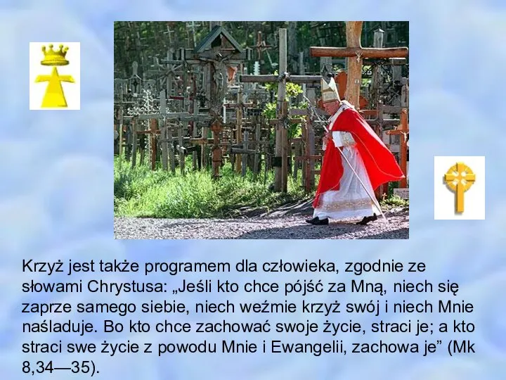 Krzyż jest także programem dla człowieka, zgodnie ze słowami Chrystusa: „Jeśli