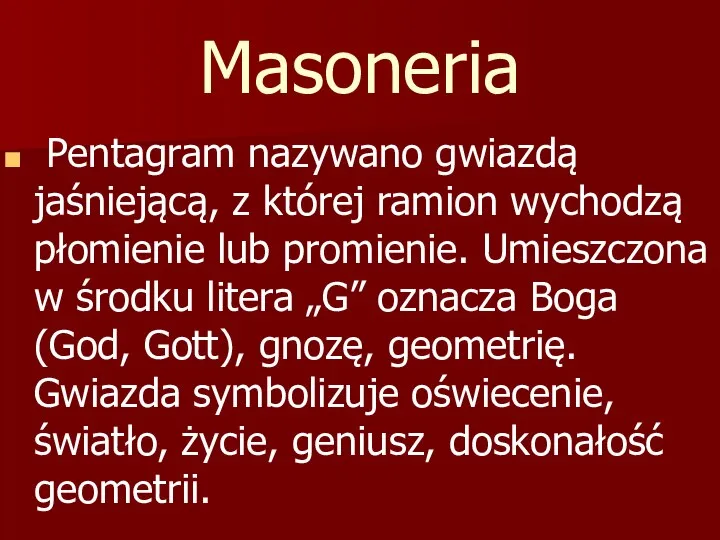 Masoneria Pentagram nazywano gwiazdą jaśniejącą, z której ramion wychodzą płomienie lub