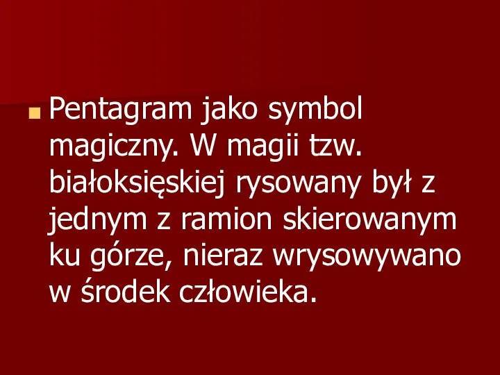 Pentagram jako symbol magiczny. W magii tzw. białoksięskiej rysowany był z