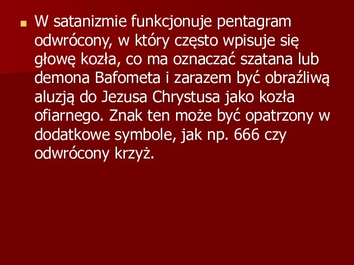 W satanizmie funkcjonuje pentagram odwrócony, w który często wpisuje się głowę