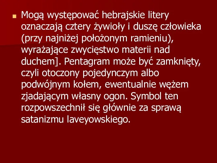 Mogą występować hebrajskie litery oznaczają cztery żywioły i duszę człowieka (przy