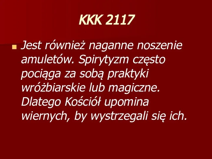 KKK 2117 Jest również naganne noszenie amuletów. Spirytyzm często pociąga za