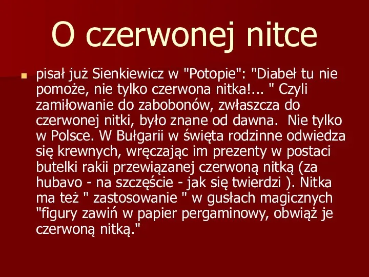 O czerwonej nitce pisał już Sienkiewicz w "Potopie": "Diabeł tu nie