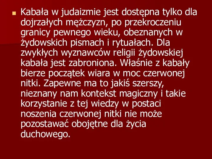 Kabała w judaizmie jest dostępna tylko dla dojrzałych mężczyzn, po przekroczeniu