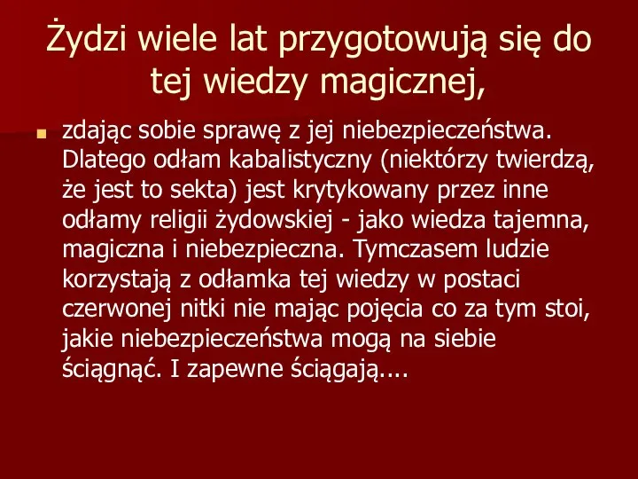 Żydzi wiele lat przygotowują się do tej wiedzy magicznej, zdając sobie