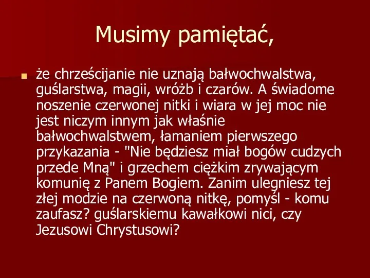 Musimy pamiętać, że chrześcijanie nie uznają bałwochwalstwa, guślarstwa, magii, wróżb i