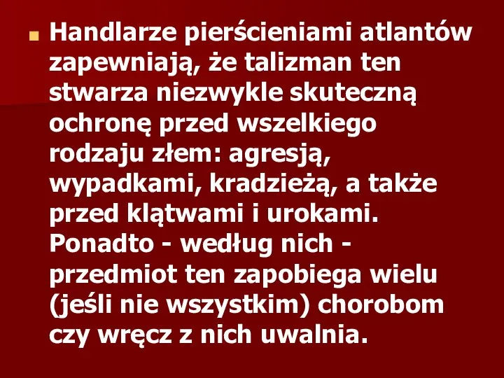 Handlarze pierścieniami atlantów zapewniają, że talizman ten stwarza niezwykle skuteczną ochronę