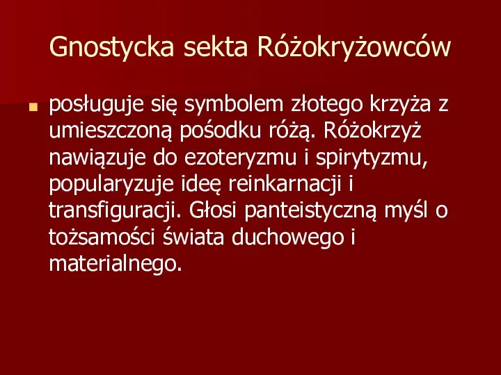 Gnostycka sekta Różokryżowców posługuje się symbolem złotego krzyża z umieszczoną pośodku