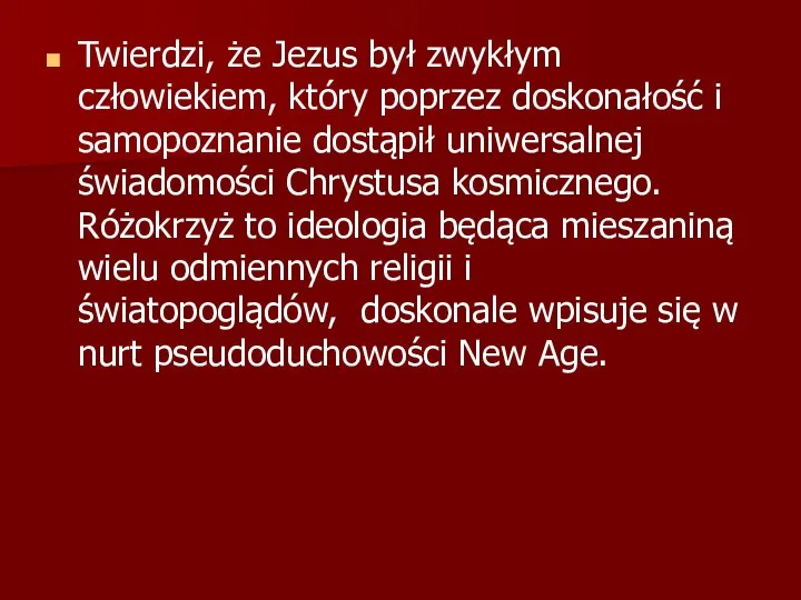 Twierdzi, że Jezus był zwykłym człowiekiem, który poprzez doskonałość i samopoznanie