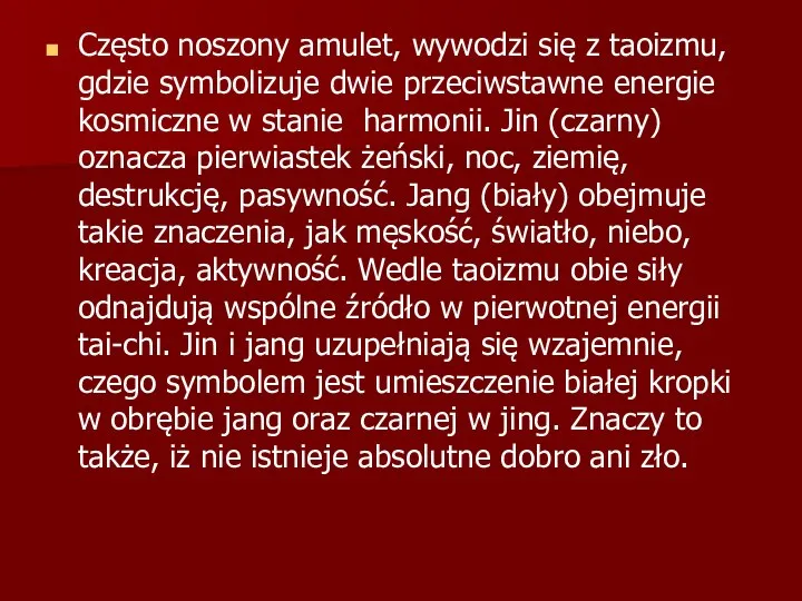 Często noszony amulet, wywodzi się z taoizmu, gdzie symbolizuje dwie przeciwstawne