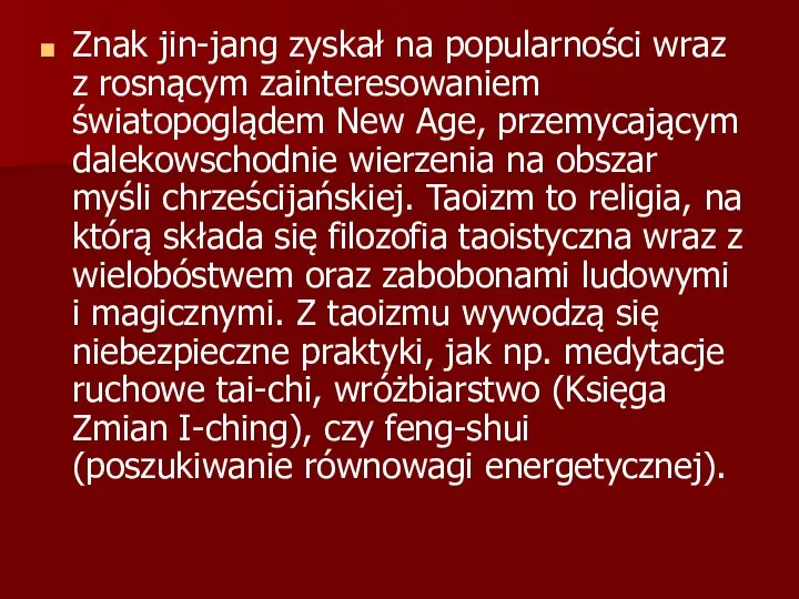 Znak jin-jang zyskał na popularności wraz z rosnącym zainteresowaniem światopoglądem New